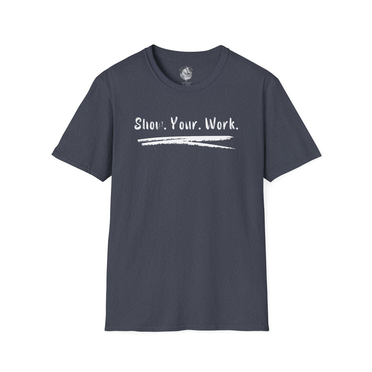 Show You Work - Unisex Tee