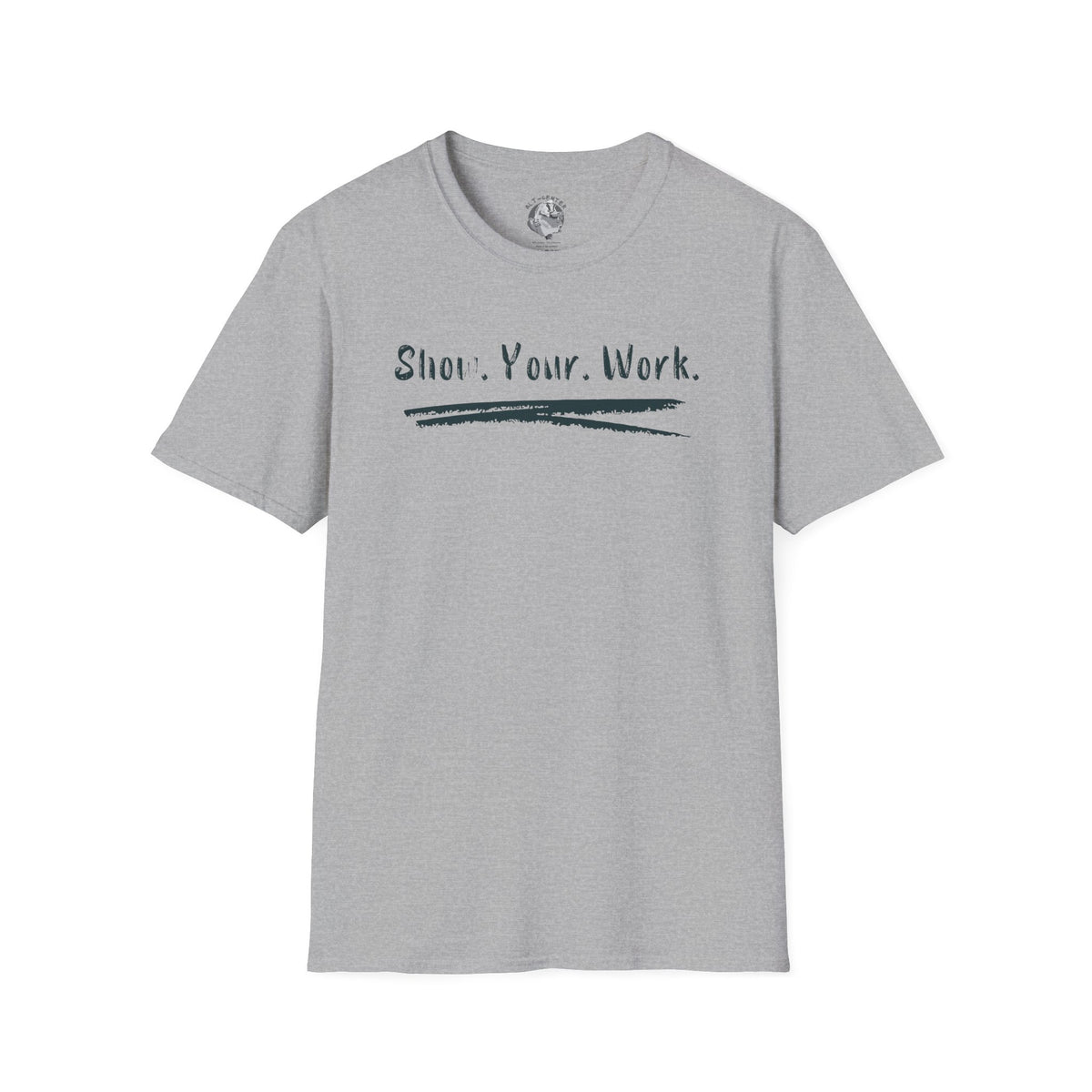 Show You Work - Unisex Tee