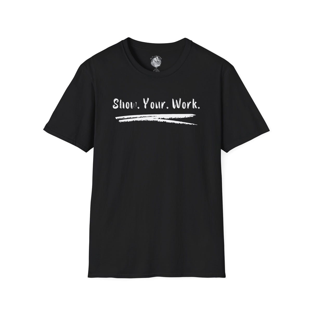 Show You Work - Unisex Tee