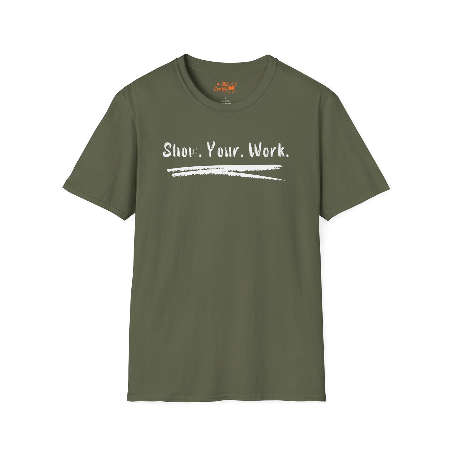 Show You Work - Unisex Tee