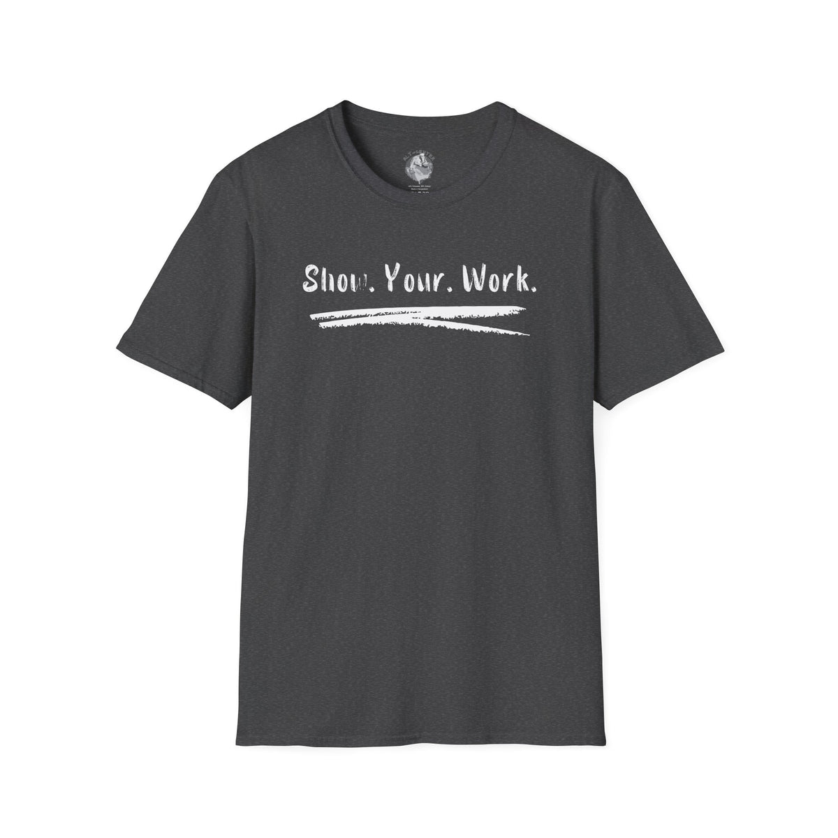Show You Work - Unisex Tee